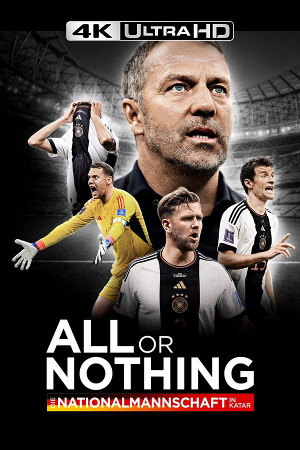 4K-DE - All or Nothing: Die Nationalmannschaft in Katar (2023) (DE)
